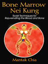 Bone Marrow Nei Kung (eBook): Taoist Techniques for Rejuvenating the Blood and Bone